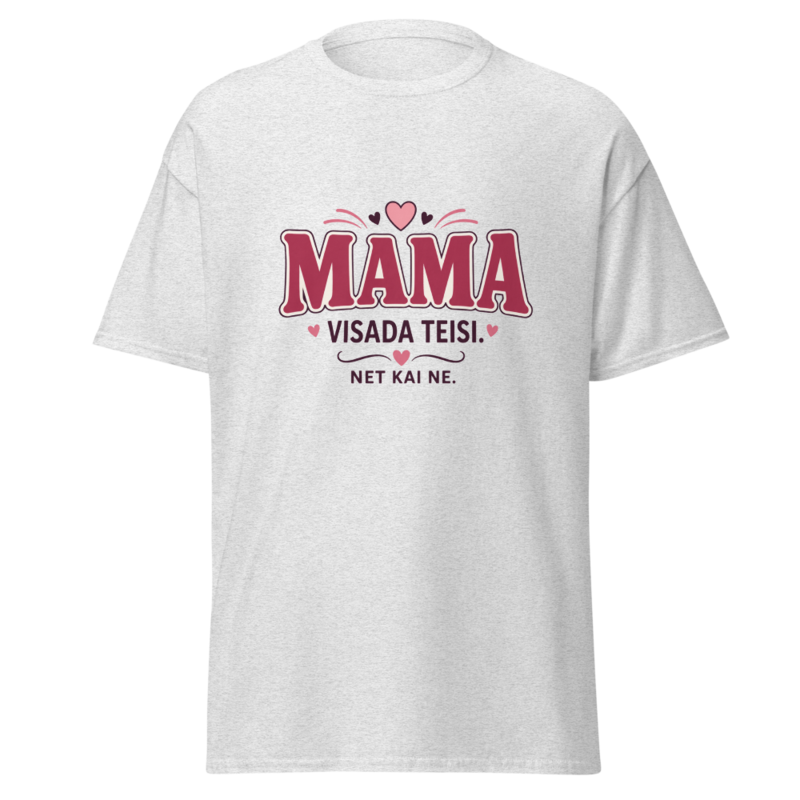 Mama visada teisi (net kai ne) – Marškinėliai